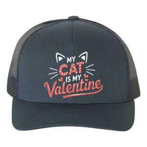 My Cat Is My Valentine Rotic Cat Lover Hearts Valentine’S Gift Yupoong Adult 5-Panel Trucker Hat