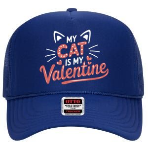 My Cat Is My Valentine Rotic Cat Lover Hearts Valentine’S Gift High Crown Mesh Back Trucker Hat