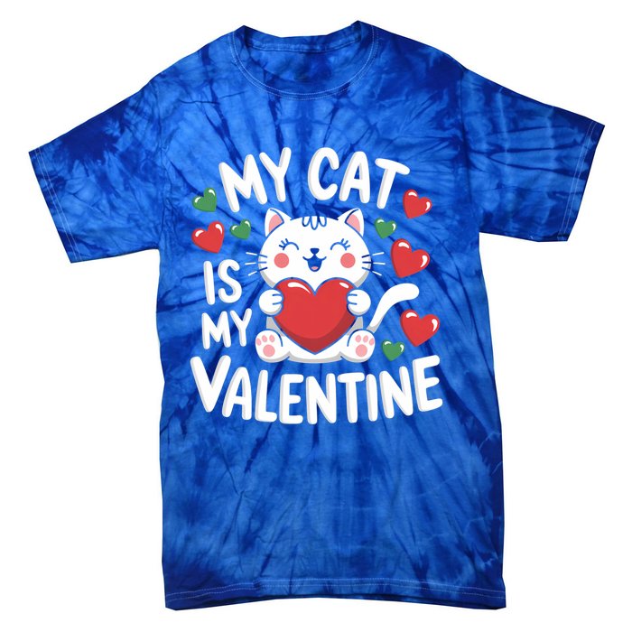 My Cat Is My Valentine Rotic Cat Lover Hearts Valentine’S Meaningful Gift Tie-Dye T-Shirt