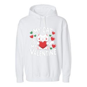 My Cat Is My Valentine Rotic Cat Lover Hearts Valentine’S Meaningful Gift Garment-Dyed Fleece Hoodie