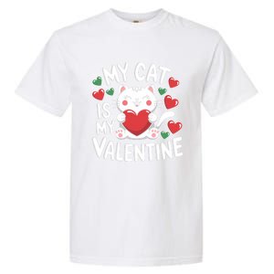 My Cat Is My Valentine Rotic Cat Lover Hearts Valentine’S Meaningful Gift Garment-Dyed Heavyweight T-Shirt