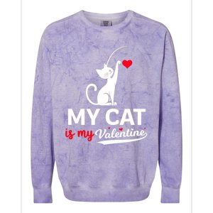 My Cat Is My ValentineS Greetings My Cat Is My Valentine Gift Colorblast Crewneck Sweatshirt