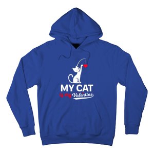 My Cat Is My ValentineS Greetings My Cat Is My Valentine Gift Hoodie