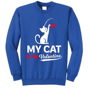 My Cat Is My ValentineS Greetings My Cat Is My Valentine Gift Sweatshirt