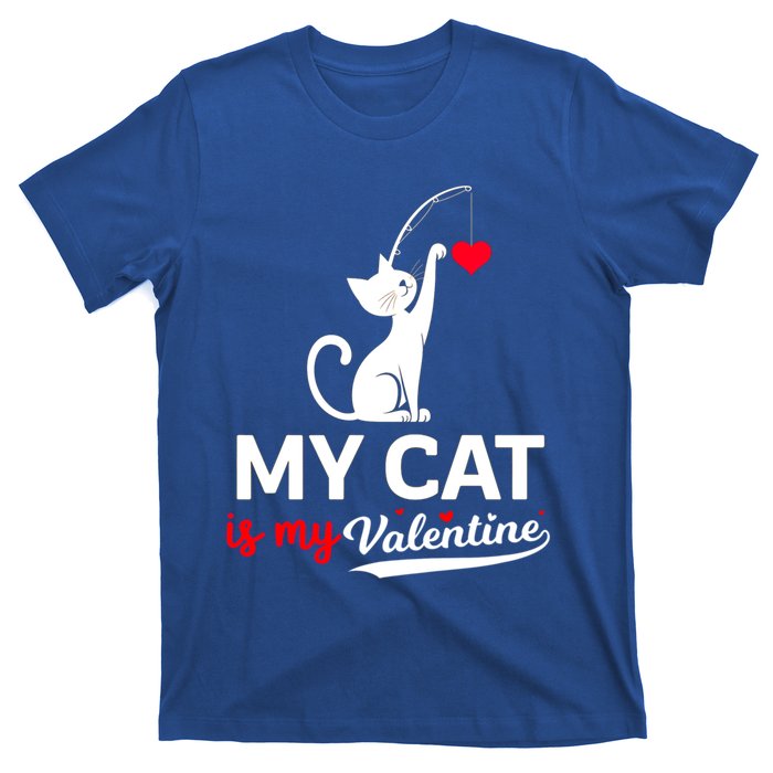 My Cat Is My ValentineS Greetings My Cat Is My Valentine Gift T-Shirt