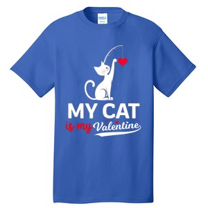 My Cat Is My ValentineS Greetings My Cat Is My Valentine Gift Tall T-Shirt