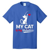 My Cat Is My ValentineS Greetings My Cat Is My Valentine Gift Tall T-Shirt