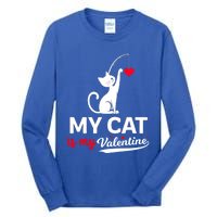 My Cat Is My ValentineS Greetings My Cat Is My Valentine Gift Tall Long Sleeve T-Shirt