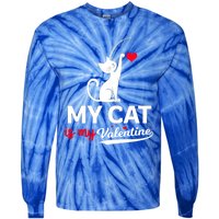 My Cat Is My ValentineS Greetings My Cat Is My Valentine Gift Tie-Dye Long Sleeve Shirt