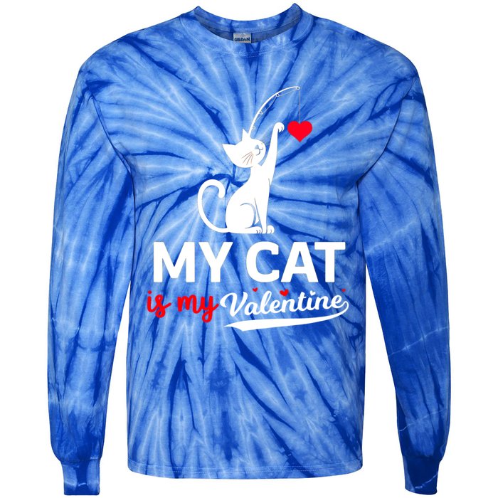 My Cat Is My ValentineS Greetings My Cat Is My Valentine Gift Tie-Dye Long Sleeve Shirt