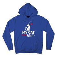 My Cat Is My ValentineS Greetings My Cat Is My Valentine Gift Tall Hoodie