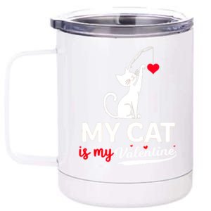 My Cat Is My ValentineS Greetings My Cat Is My Valentine Gift 12 oz Stainless Steel Tumbler Cup