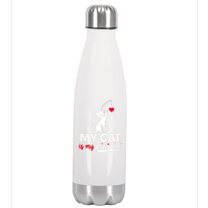 My Cat Is My ValentineS Greetings My Cat Is My Valentine Gift Stainless Steel Insulated Water Bottle