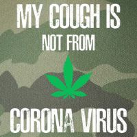 My Cough Is Not From The Virus Funny Weed Marijuana Smoker Legacy Tie Dye Trucker Hat