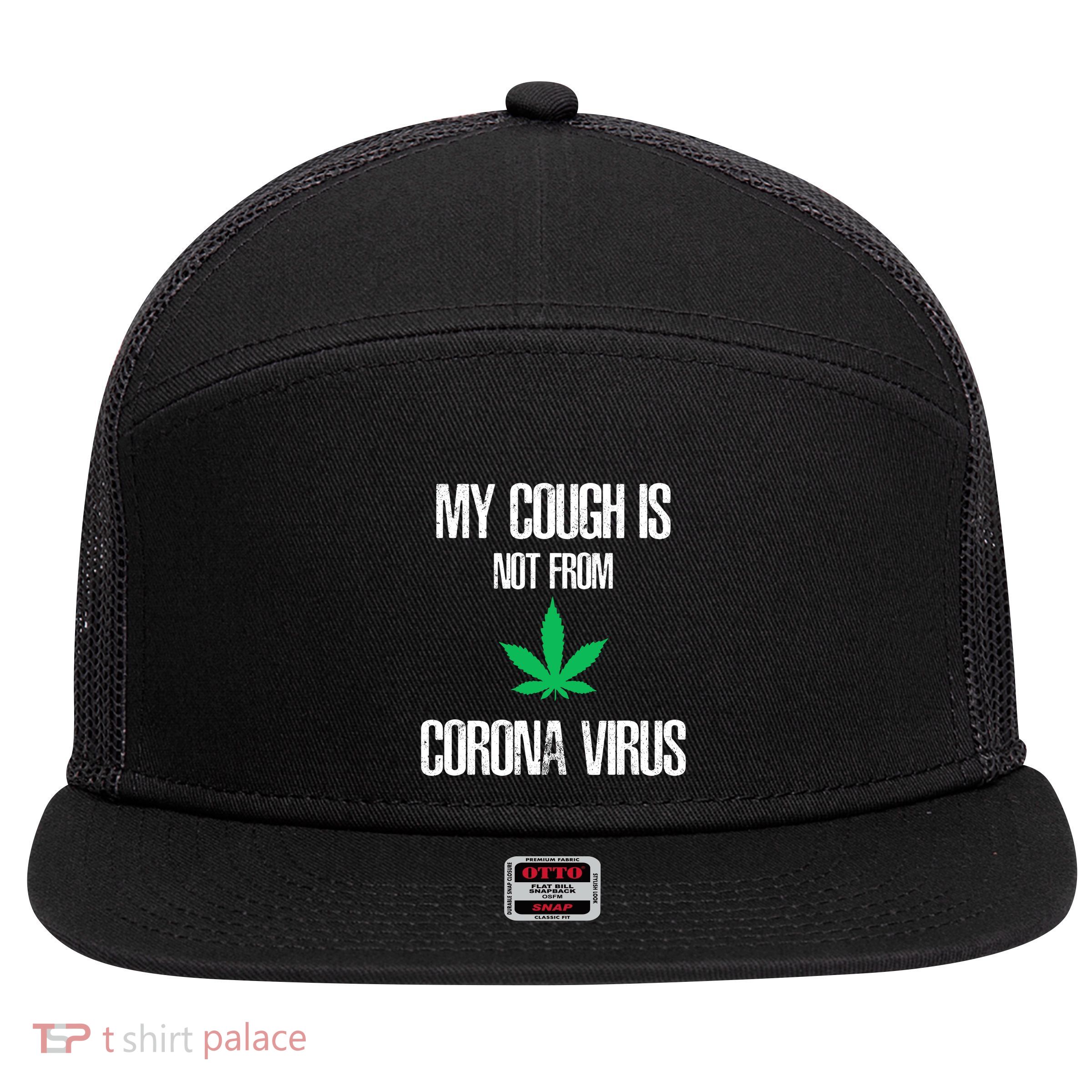 My Cough Is Not From The Virus Funny Weed Marijuana Smoker 7 Panel Mesh Trucker Snapback Hat