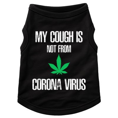 My Cough Is Not From The Virus Funny Weed Marijuana Smoker Doggie Tank