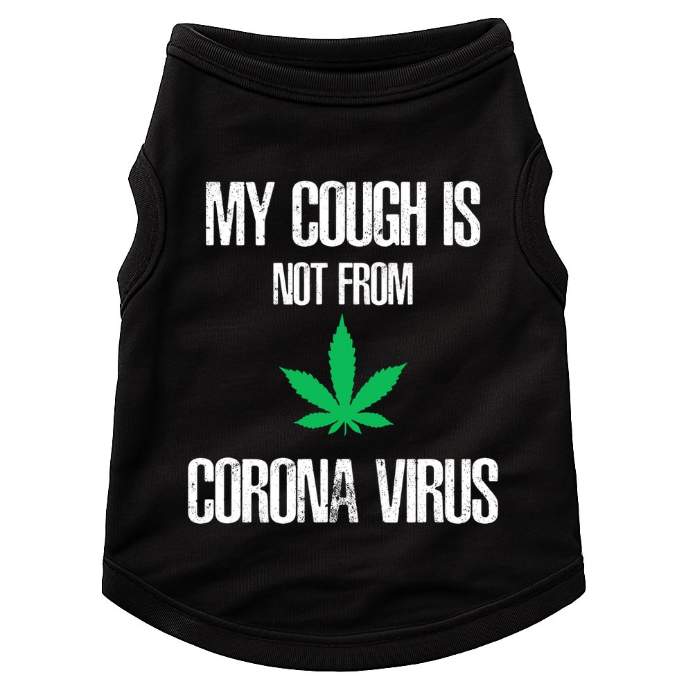 My Cough Is Not From The Virus Funny Weed Marijuana Smoker Doggie Tank