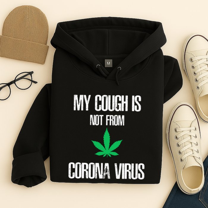 My Cough Is Not From The Virus Funny Weed Marijuana Smoker Hoodie