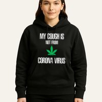 My Cough Is Not From The Virus Funny Weed Marijuana Smoker Hoodie