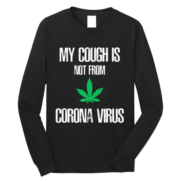 My Cough Is Not From The Virus Funny Weed Marijuana Smoker Long Sleeve Shirt