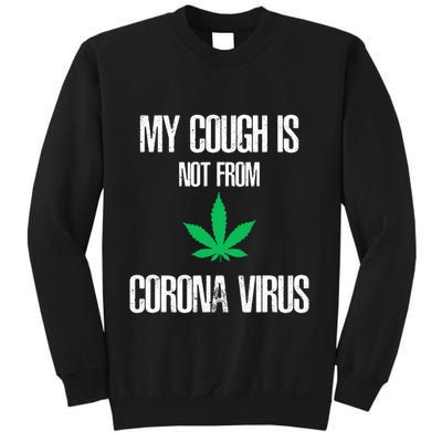 My Cough Is Not From The Virus Funny Weed Marijuana Smoker Sweatshirt
