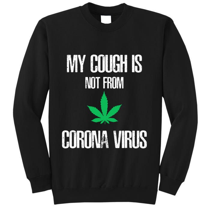 My Cough Is Not From The Virus Funny Weed Marijuana Smoker Sweatshirt