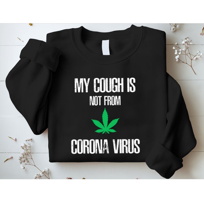 My Cough Is Not From The Virus Funny Weed Marijuana Smoker Sweatshirt