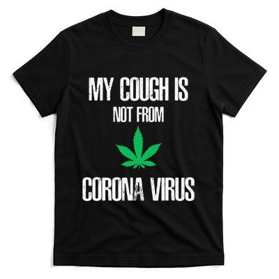 My Cough Is Not From The Virus Funny Weed Marijuana Smoker T-Shirt
