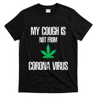My Cough Is Not From The Virus Funny Weed Marijuana Smoker T-Shirt