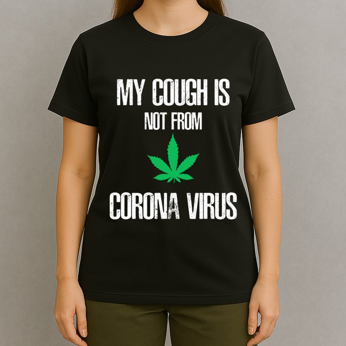 My Cough Is Not From The Virus Funny Weed Marijuana Smoker T-Shirt