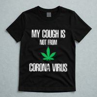 My Cough Is Not From The Virus Funny Weed Marijuana Smoker T-Shirt
