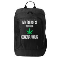 My Cough Is Not From The Virus Funny Weed Marijuana Smoker City Backpack