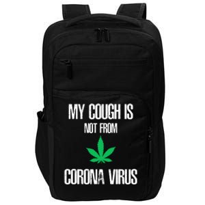 My Cough Is Not From The Virus Funny Weed Marijuana Smoker Impact Tech Backpack