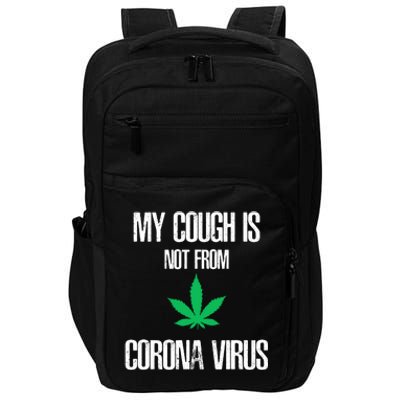 My Cough Is Not From The Virus Funny Weed Marijuana Smoker Impact Tech Backpack