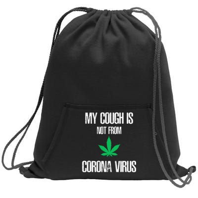 My Cough Is Not From The Virus Funny Weed Marijuana Smoker Sweatshirt Cinch Pack Bag