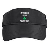 My Cough Is Not From The Virus Funny Weed Marijuana Smoker Adult Drive Performance Visor