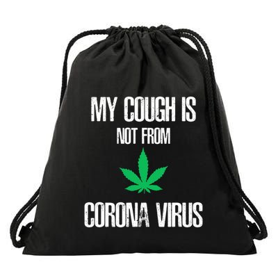 My Cough Is Not From The Virus Funny Weed Marijuana Smoker Drawstring Bag
