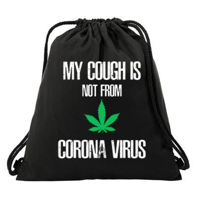 My Cough Is Not From The Virus Funny Weed Marijuana Smoker Drawstring Bag