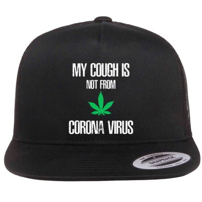 My Cough Is Not From The Virus Funny Weed Marijuana Smoker Flatbill Hat