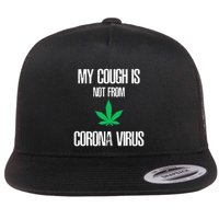 My Cough Is Not From The Virus Funny Weed Marijuana Smoker Flatbill Hat