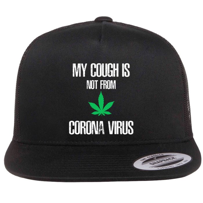 My Cough Is Not From The Virus Funny Weed Marijuana Smoker Flatbill Hat