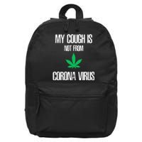 My Cough Is Not From The Virus Funny Weed Marijuana Smoker 16 in Basic Backpack