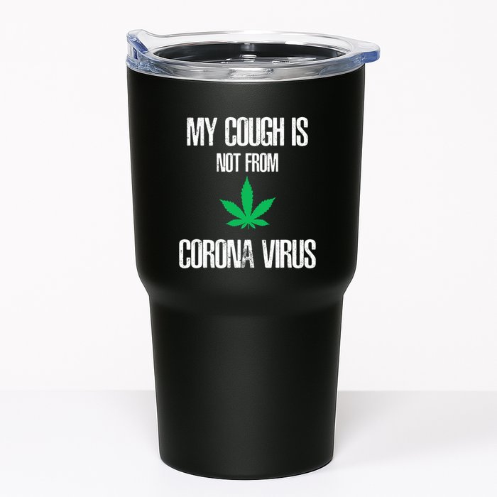 My Cough Is Not From The Virus Funny Weed Marijuana Smoker Tumbler