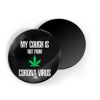 My Cough Is Not From The Virus Funny Weed Marijuana Smoker Magnet