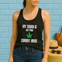 My Cough Is Not From The Virus Funny Weed Marijuana Smoker Womens Tank Top