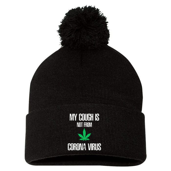 My Cough Is Not From The Virus Funny Weed Marijuana Smoker Pom Pom 12in Knit Beanie