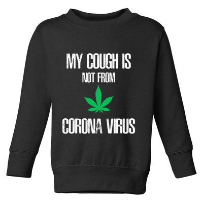My Cough Is Not From The Virus Funny Weed Marijuana Smoker Toddler Sweatshirt