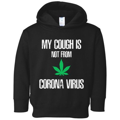 My Cough Is Not From The Virus Funny Weed Marijuana Smoker Toddler Hoodie