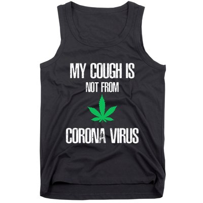 My Cough Is Not From The Virus Funny Weed Marijuana Smoker Tank Top