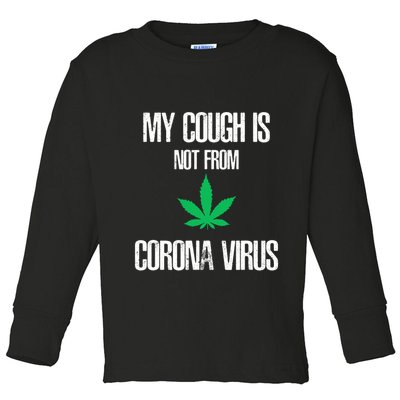 My Cough Is Not From The Virus Funny Weed Marijuana Smoker Toddler Long Sleeve Shirt
